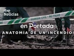 EN PORTADA | ANATOMÍA de un INCENDIO | RTVE Noticias