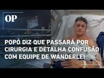 Popó revela que passará por cirurgia e detalha confusão: "treinador dele me deu 7 ou 8 socos"