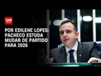 Rodrigo Pacheco estuda mudar de partido para 2026 | CNN ARENA