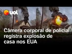 Câmera policial flagra explosão de casa e resgate de bombeiro ferido nos Estados Unidos; veja vídeo