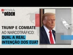 Trump e combate ao narcotráfico: qual é a real intenção dos EUA na América Latina? | Fora da Ordem