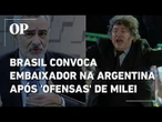 Brasil convoca embaixador na Argentina para consultas após 'ofensas' de Milei