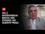 PEC da Segurança: Texto é interferência brutal nos estados, diz deputado à CNN | LIVE CNN