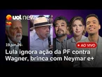 Lula ignora ação da PF contra Wagner e brinca com Neymar na Copa; Meloni desmente Trump e + ao vivo