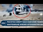 ANGRIFFE AUF TALIBAN: Waffenruhe gebrochen! Pakistan verübt erneut Luftschläge in Afghanistan