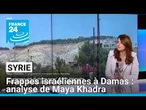 Frappes israéliennes sur Damas : les menaces d'Israël exécutées • FRANCE 24