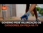 Governo pede valorização de catadores, em peça na TV