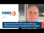 Depoimento ao STF: Freire Gomes admite que Bolsonaro discutiu GLO, estado de sítio e de defesa