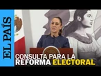 CLAUDIA SHEINBAUM anuncia encuesta sobre financiación de partidos | EL PAÍS