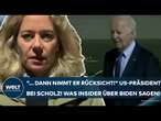 BERLIN: "... dann nimmt er Rücksicht!" US-Präsident bei Kanzler Scholz! Was Insider über Biden sagen