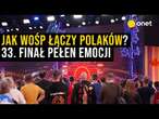 Jak WOŚP łączy Polaków? 33. Finał pełen emocji