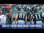 Philadelphia Eagles deliver live Super Bowl news conference