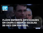 Flávio Bolsonaro enfrenta dificuldades em chapa e negocia escolha do vice com partidos | #OP News