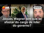 Jaques Wagner tem que se afastar do cargo de líder do governo no Senado? Josias e Sakamoto analisam