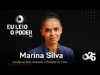 Eu leio o Poder: Marina Silva, ministra do Meio Ambiente e Mudança do Clima