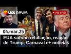 China e Canadá retaliam os EUA; Trump x Zelensky; Oscar, Carnaval e mais notícias | UOL News ao vivo