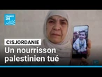 Un nourrisson palestinien tué par des tirs israéliens en Cisjordanie • FRANCE 24