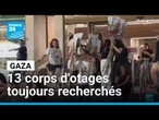Guerre à Gaza : 13 corps d'otages israéliens toujours recherchés • FRANCE 24