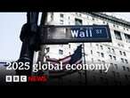 How will the global economy fare in 2025? | BBC News