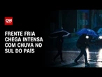 Ciclone: Sul do Brasil terá muito frio, chuva e ventos de até 90 km/h | LIVE CNN