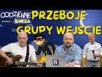 Przeboje Grupy Wejścia | Codziennie Burza