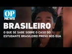 Pai do jovem era alvo: veja o que se sabe sobre o brasileiro preso nos EUA| O POVO News