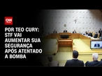 Governo libera R$ 27 milhões para STF ampliar segurança | CNN 360º