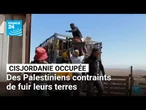 Cisjordanie occupée : des Palestiniens contraints de fuir leurs terres • FRANCE 24