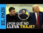 ZELENSKI - TRUMP | ¿Por qué Zelenski no lleva traje? | EL PAÍS