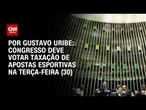 Congresso deve votar taxação de apostas esportivas na terça-feira (30) | BASTIDORES CNN