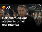 Bolsonaro no STF: ex-presidente diz que ataque às urnas era 'retórica': 'Não era para ser gravado'