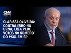 Clarissa Oliveira: Contra erro na urna, Lula pede votos no número do PSOL em SP | LIVE CNN