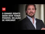 Caso Master: Quem deve temer uma possível delação de Vorcaro? | O GRANDE DEBATE