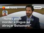 Nunes ‘defende tudo que Bolsonaro sempre defendeu’? É bom lembrar o que isso quer dizer | Sakamoto