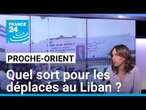 Frappes israéliennes au Liban : quel sort pour les déplacés ? • FRANCE 24