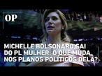 Michelle Bolsonaro sai do PL Mulher: o que muda nos planos políticos dela?