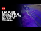 SP: Defesa da família de empresário morto diz que ele foi tratado como indigente | CNN NOVO DIA