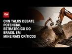 Minerais críticos, indústria 4.0 e mineração; CNN Talks discute posição do Brasil  | CNN PRIME TIME