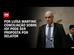 Análise: Conciliação sobre IOF entre Congresso e STF pode ser proposta por Moraes | BASTIDORES CNN