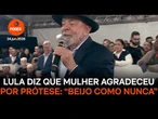 Lula diz que mulher agradeceu por prótese do SUS: “Beijo como nunca”