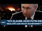 UKRAINE-KRIEG: "Ich glaube, dass Putin die Realität gar nicht wahrnimmt!" DIE STIMME AM MORGEN