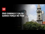 Previsão do tempo: Temperaturas variam entre -2ºC e 41ºC no país | CNN PRIME TIME