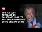 Advogado de Bolsonaro nega ter buscado informações sobre delação de Cid | CNN 360º