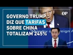 Governo Trump divulga documento com tarifas de 245% sobre as importações da China