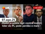 Motta promete agir contra autores de motim; líder do PL pede perdão; Tarcísio visita Bolsonaro e +