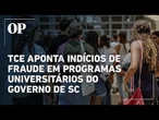 TCE investiga 18 mil matrículas suspeitas e alunos milionários que recebiam bolsas do governo em SC