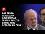 Por Pedro Venceslau: Governistas tentam reduzir danos após derrota em CPMI