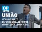 Líder de Sarto defende unidade no PDT Fortaleza e afirma: 