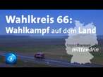 Wahlkreis 66: Wahlkampf auf dem Land | tagesthemen mittendrin