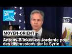 Antony Blinken en Jordanie pour des discussions sur la Syrie • FRANCE 24